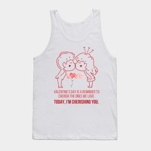 Valentine's Day, I'm cherishing you. Tank Top